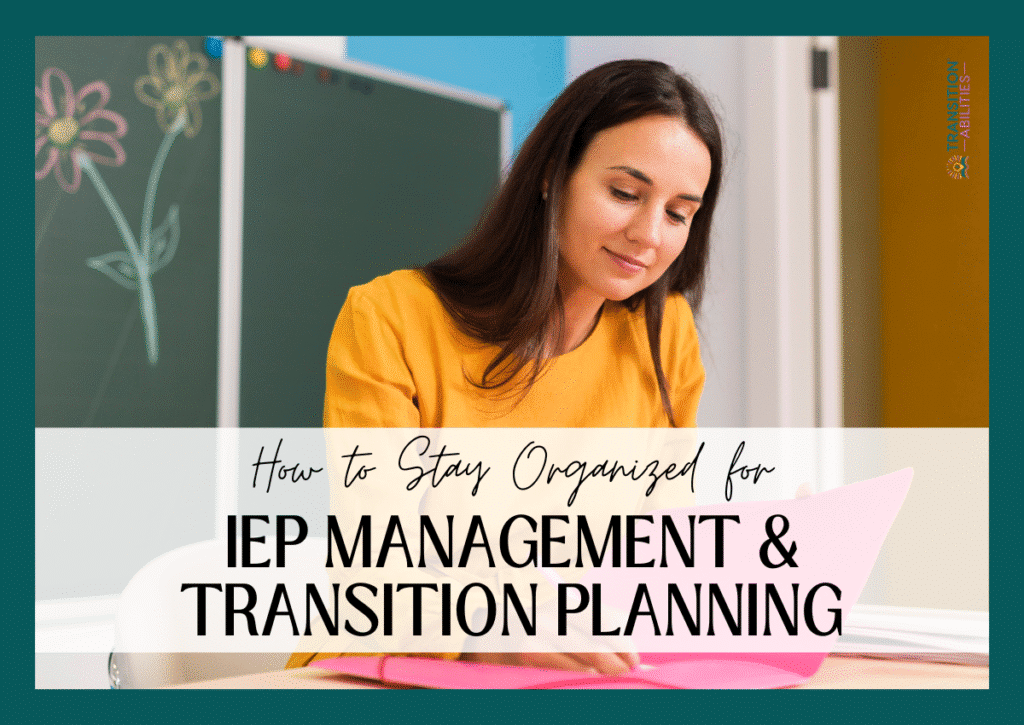 Teacher organizing papers with text about IEP management and transition planning