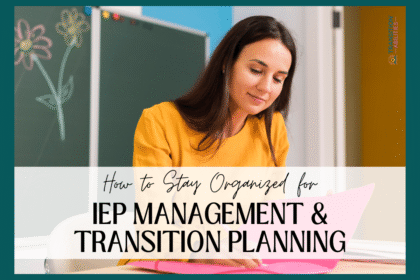 Teacher organizing papers with text about IEP management and transition planning