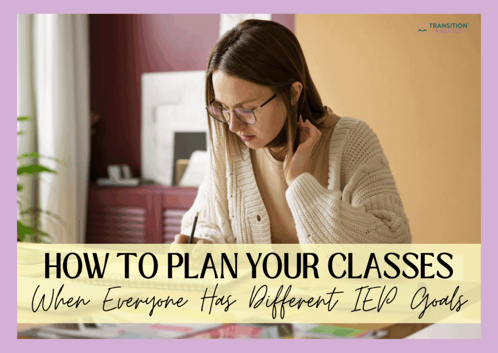 Woman writing notes with text about planning classes for different IEP goals