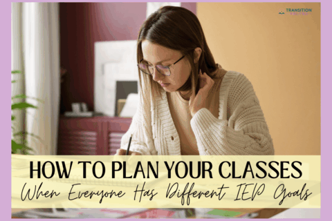 Woman writing notes with text about planning classes for different IEP goals