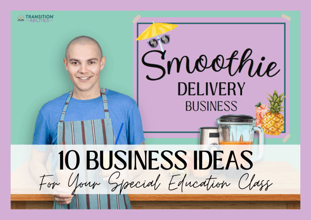 Student standing at a counter with a blender and text about business ideas for special education.