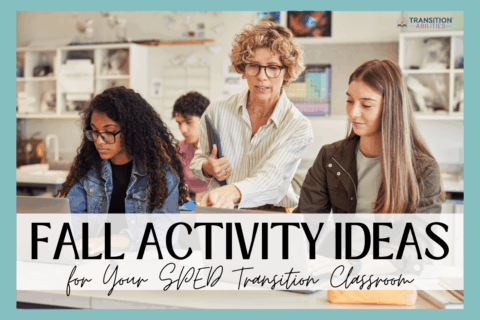 Teacher helping students use laptops in a classroom. Text says “Fall Activity Ideas for SPED Transition Classroom.”