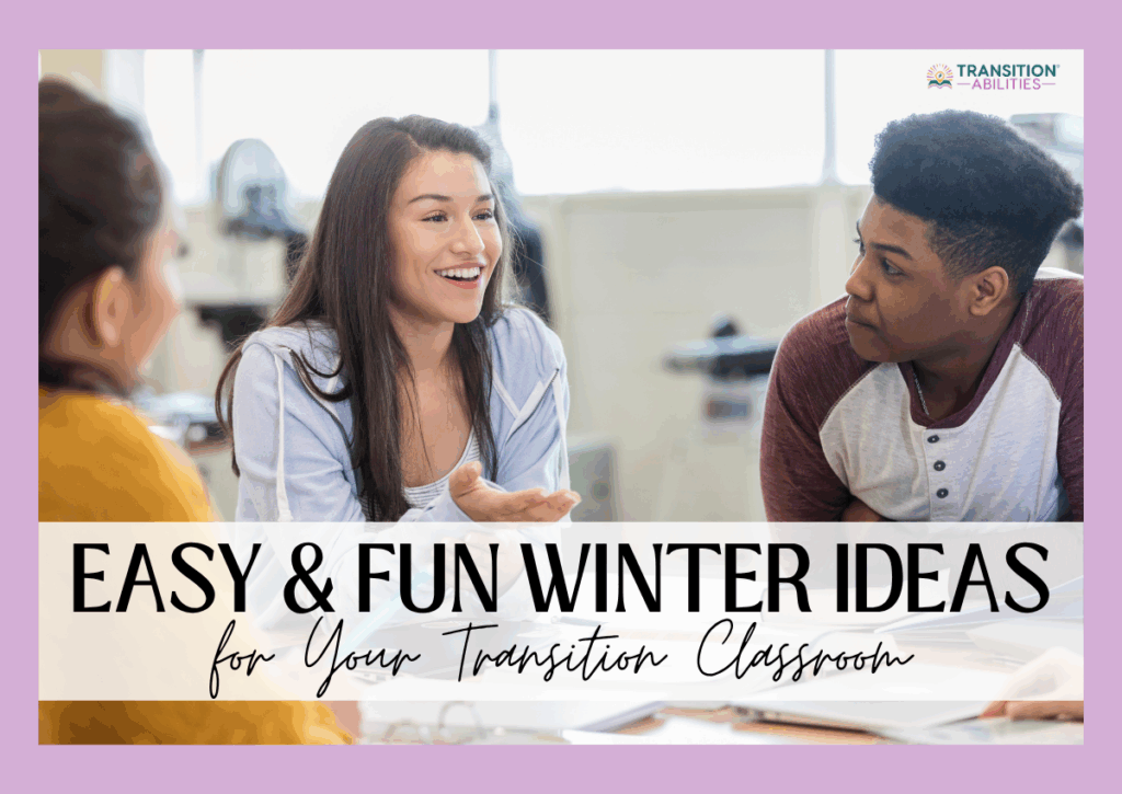 Students talking and smiling with the text “Easy & Fun Winter Ideas for Your Transition Classroom.”