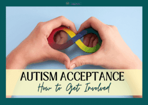 Two hands forming a heart shape around a colorful autism infinity symbol. Text reads "Autism Acceptance Month 2026 – How to Get Involved.