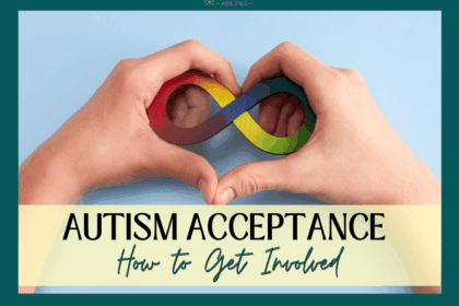 Two hands forming a heart shape around a colorful autism infinity symbol. Text reads "Autism Acceptance Month 2026 – How to Get Involved.