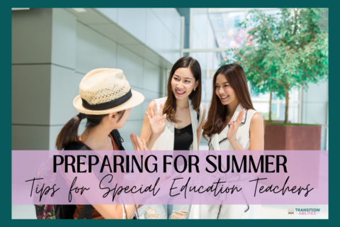 Three women smiling and waving at each other in a bright indoor setting with text that reads “Preparing for Summer: Tips for Special Education Teachers.”