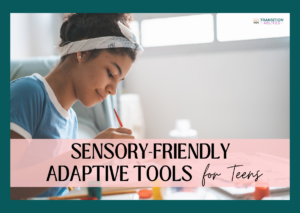 Teen girl with a headband painting at a desk with the title "Sensory-Friendly Adaptive Tools for Teens."