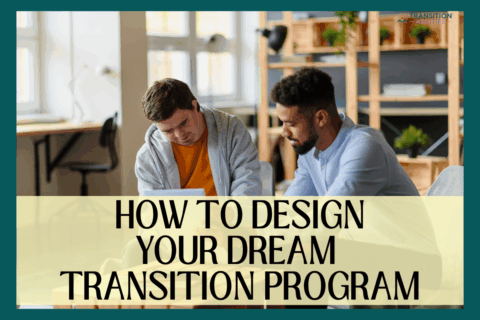 Two men collaborating at a table with the text “How to Design Your Dream Transition Program.”
